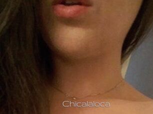 Chicalaloca