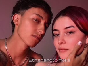 Ethanandtomeka