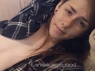 Lanaxlickmegood