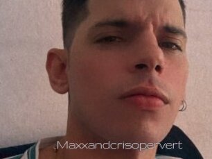 Maxxandcrisopervert