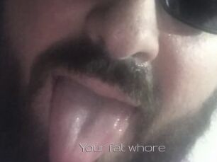 Your_fat_whore